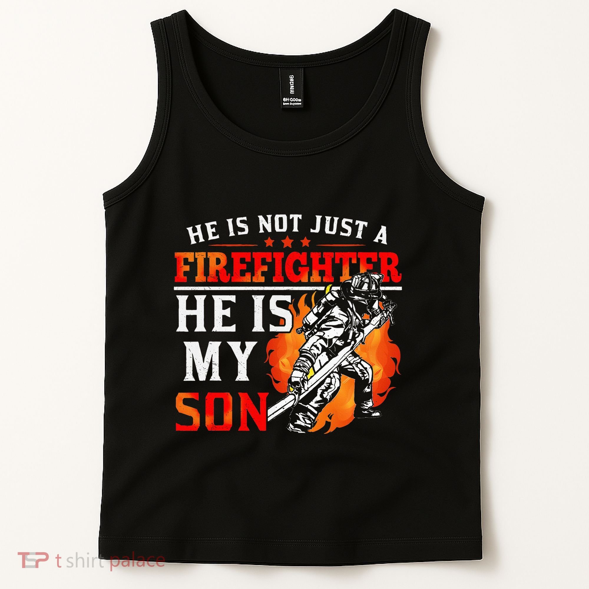 He Is Not Just A Firefighter He Is My Son FiremanS Mom Tank Top