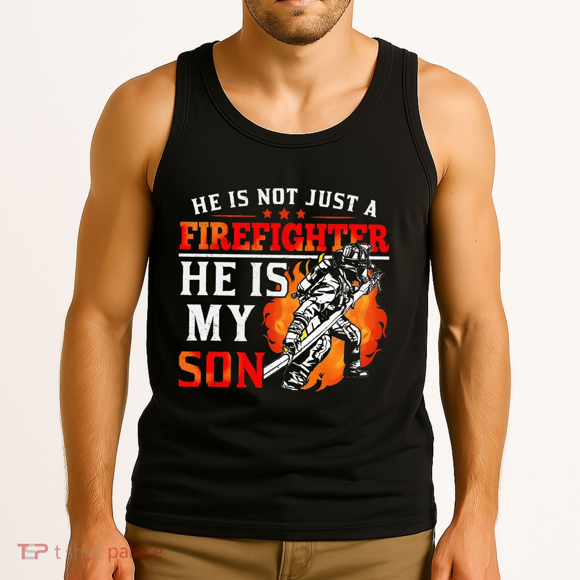 He Is Not Just A Firefighter He Is My Son FiremanS Mom Tank Top