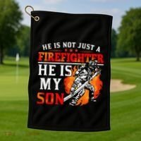 He Is Not Just A Firefighter He Is My Son FiremanS Mom Golf Towel thumb 1