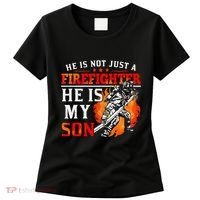 He Is Not Just A Firefighter He Is My Son FiremanS Mom Women's T-Shirt thumb 0