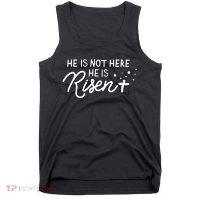 He Is Not Here He Is Risen Easter Jesus Tank Top