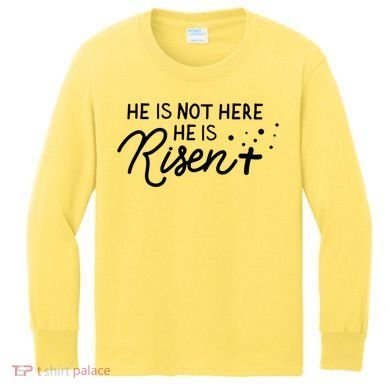 He Is Not Here He Is Risen Easter Jesus Kids Long Sleeve Shirt