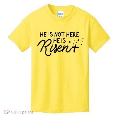 He Is Not Here He Is Risen Easter Jesus Kids T-Shirt