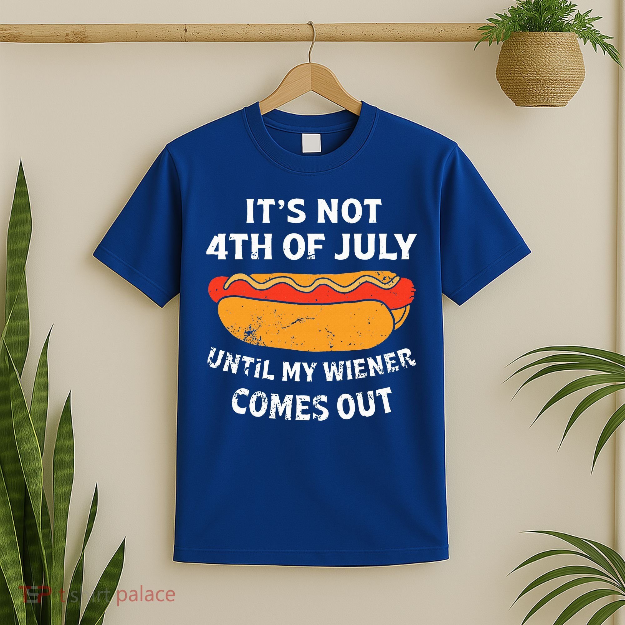 Hotdog Its Not 4th Of July Until My Weiner Comes Out T-Shirt