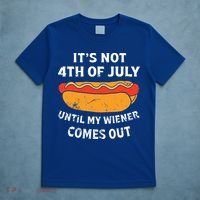 Hotdog Its Not 4th Of July Until My Weiner Comes Out T-Shirt thumb 5