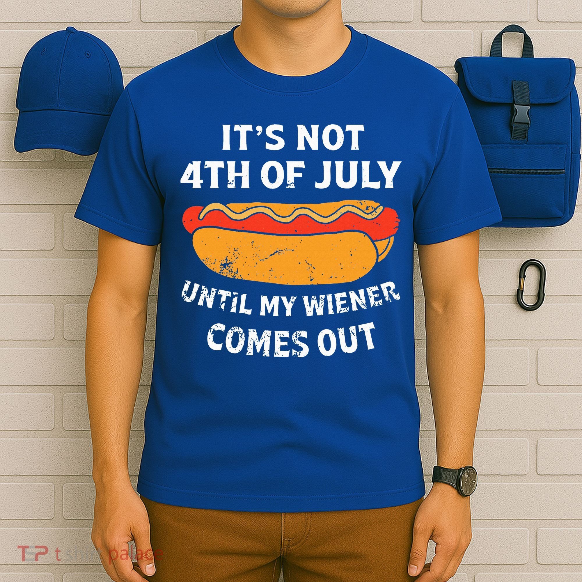 Hotdog Its Not 4th Of July Until My Weiner Comes Out T-Shirt