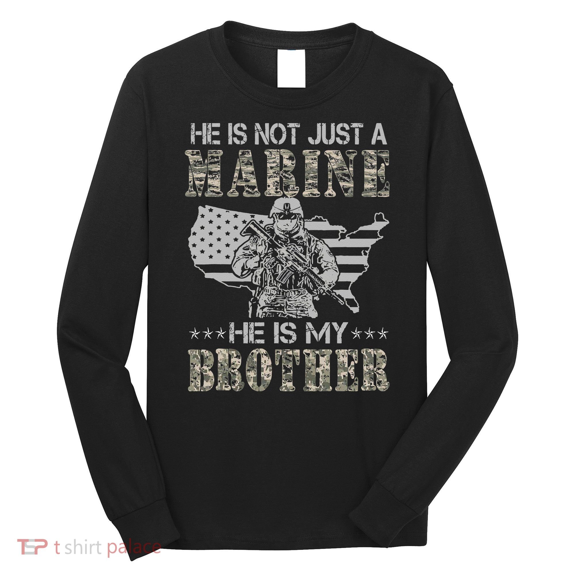 He Is Not Just Marine He Is My Bror Sisters Brors Long Sleeve Shirt