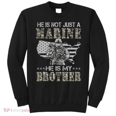 He Is Not Just Marine He Is My Bror Sisters Brors Sweatshirt