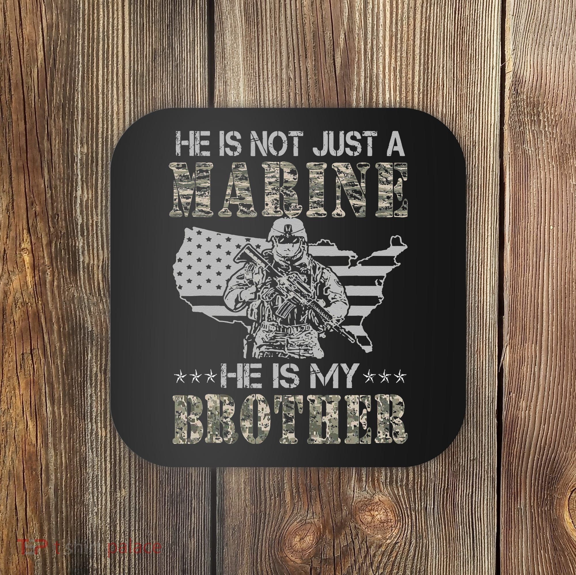 He Is Not Just Marine He Is My Bror Sisters Brors Coaster