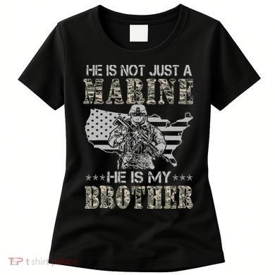 He Is Not Just Marine He Is My Bror Sisters Brors Women's T-Shirt