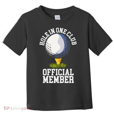 Hole In One Club Golfing Design For Golfer Golf Toddler T-Shirt