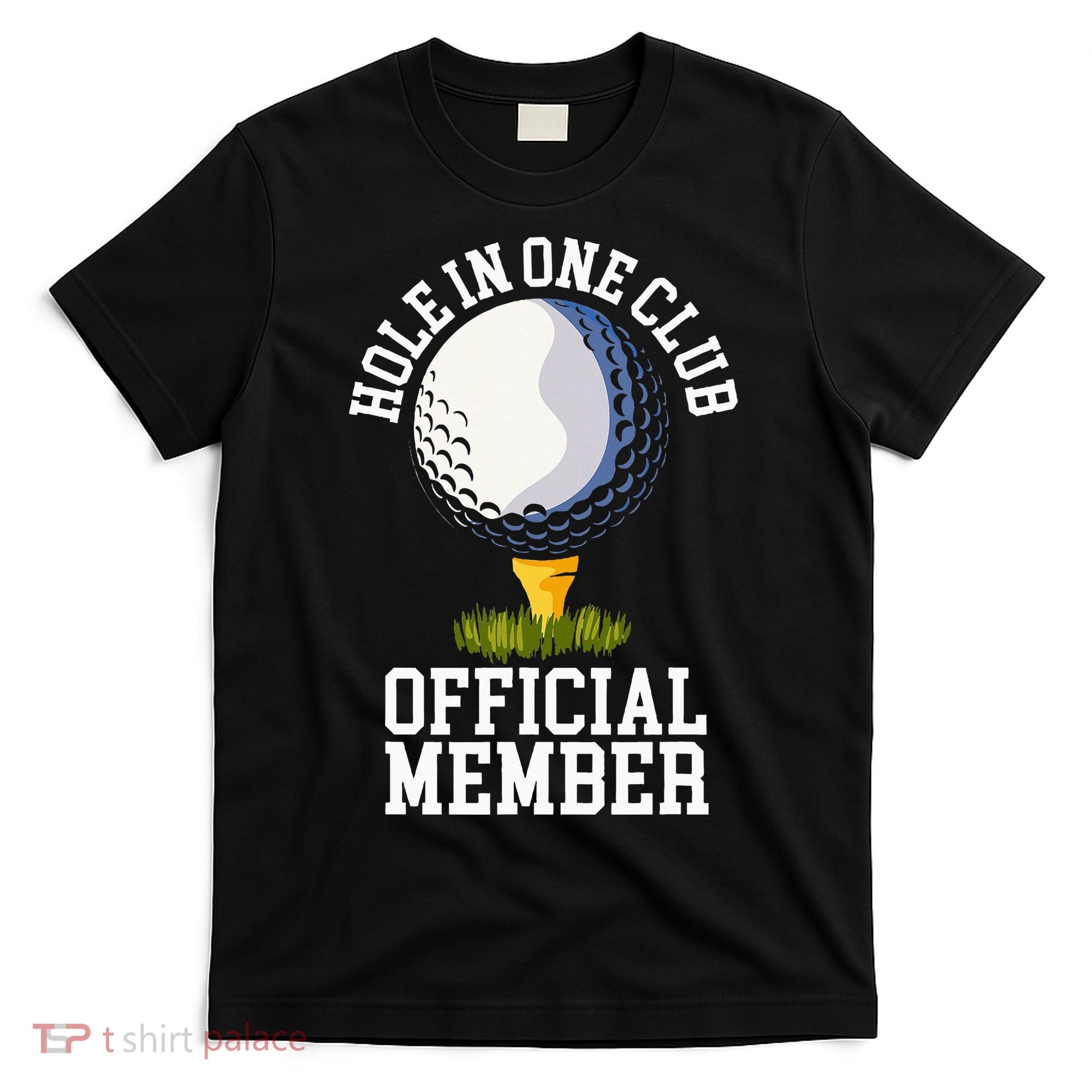 Hole In One Club Golf Club Golfer Hole In One T-Shirt