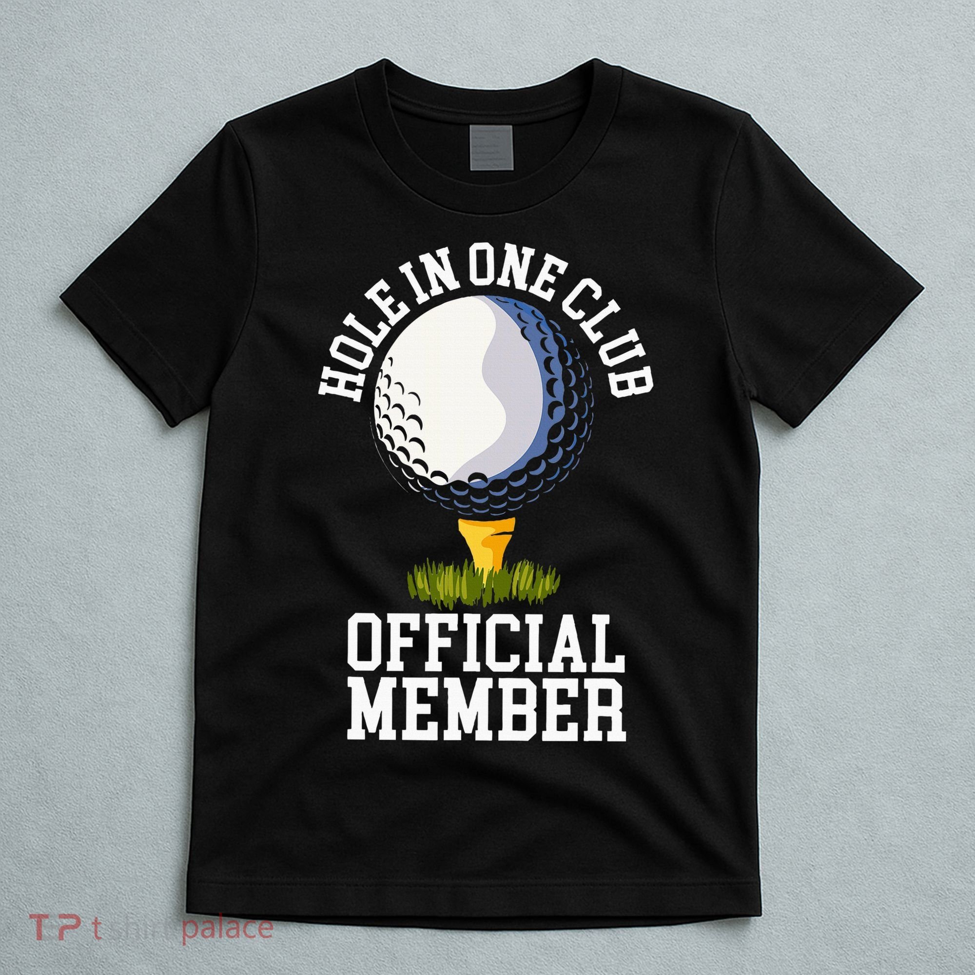 Hole In One Club Golf Club Golfer Hole In One T-Shirt