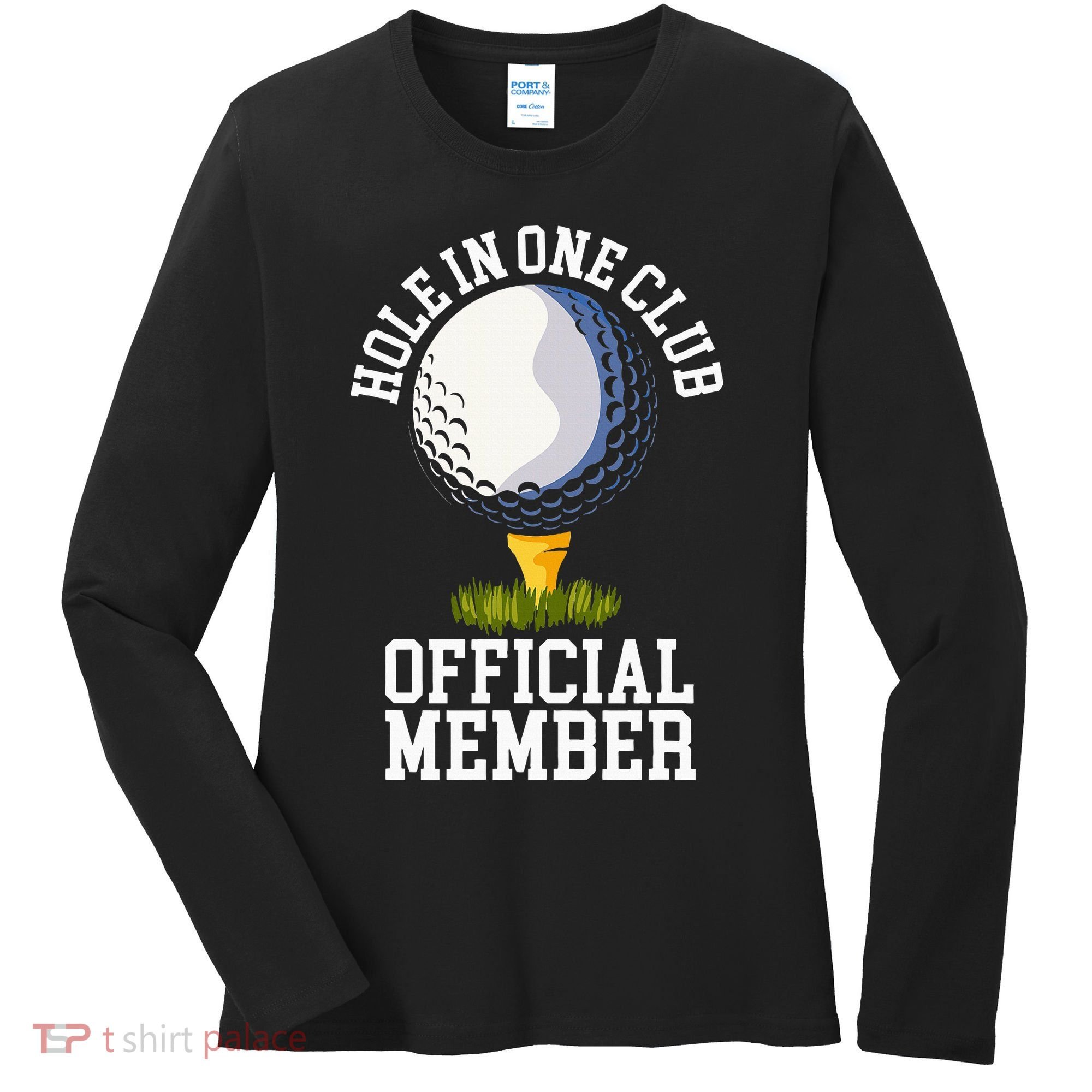 Hole In One Club Golf Club Golfer Hole In One Women's Long Sleeve Shirt