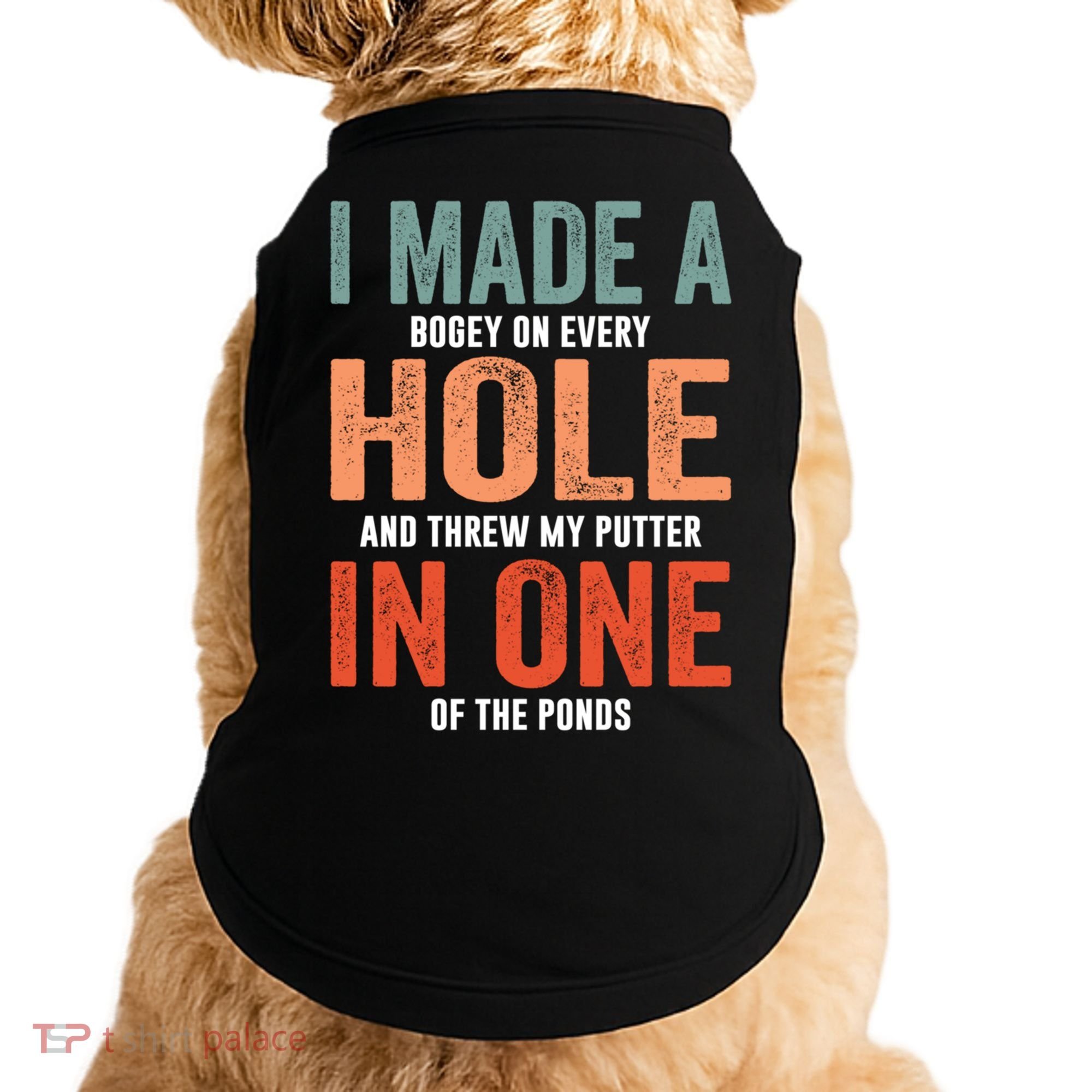 Hole In One Funny I Made A Bogey On Every Hole Golf Funny Gift Doggie Tank