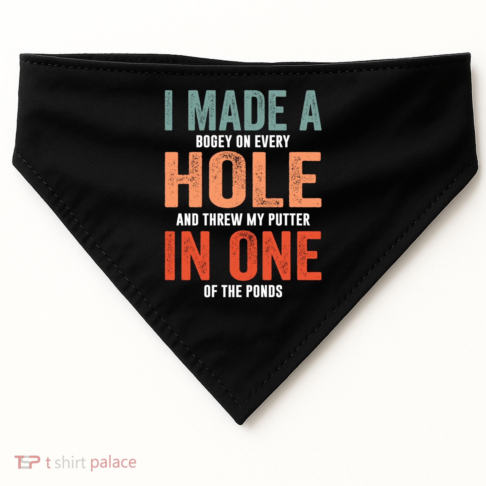 Hole In One Funny I Made A Bogey On Every Hole Golf Funny Gift USA-Made Doggie Bandana