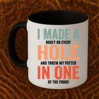 Hole In One Funny I Made A Bogey On Every Hole Golf Funny Gift Coffee Mug thumb 2