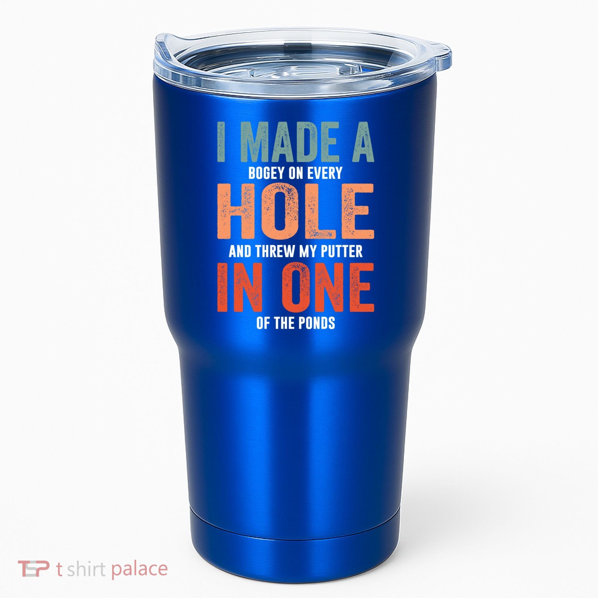 Hole In One Funny I Made A Bogey On Every Hole Golf Funny Gift Tumbler
