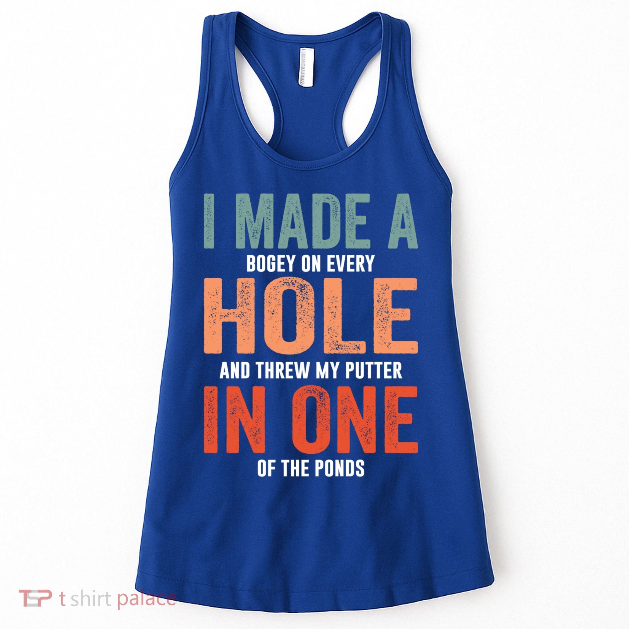 Hole In One Funny I Made A Bogey On Every Hole Golf Funny Gift Women's Tank Top