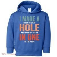Hole In One Funny I Made A Bogey On Every Hole Golf Funny Gift Toddler Hoodie thumb 0