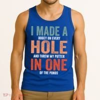 Hole In One Funny I Made A Bogey On Every Hole Golf Funny Gift Tank Top thumb 3