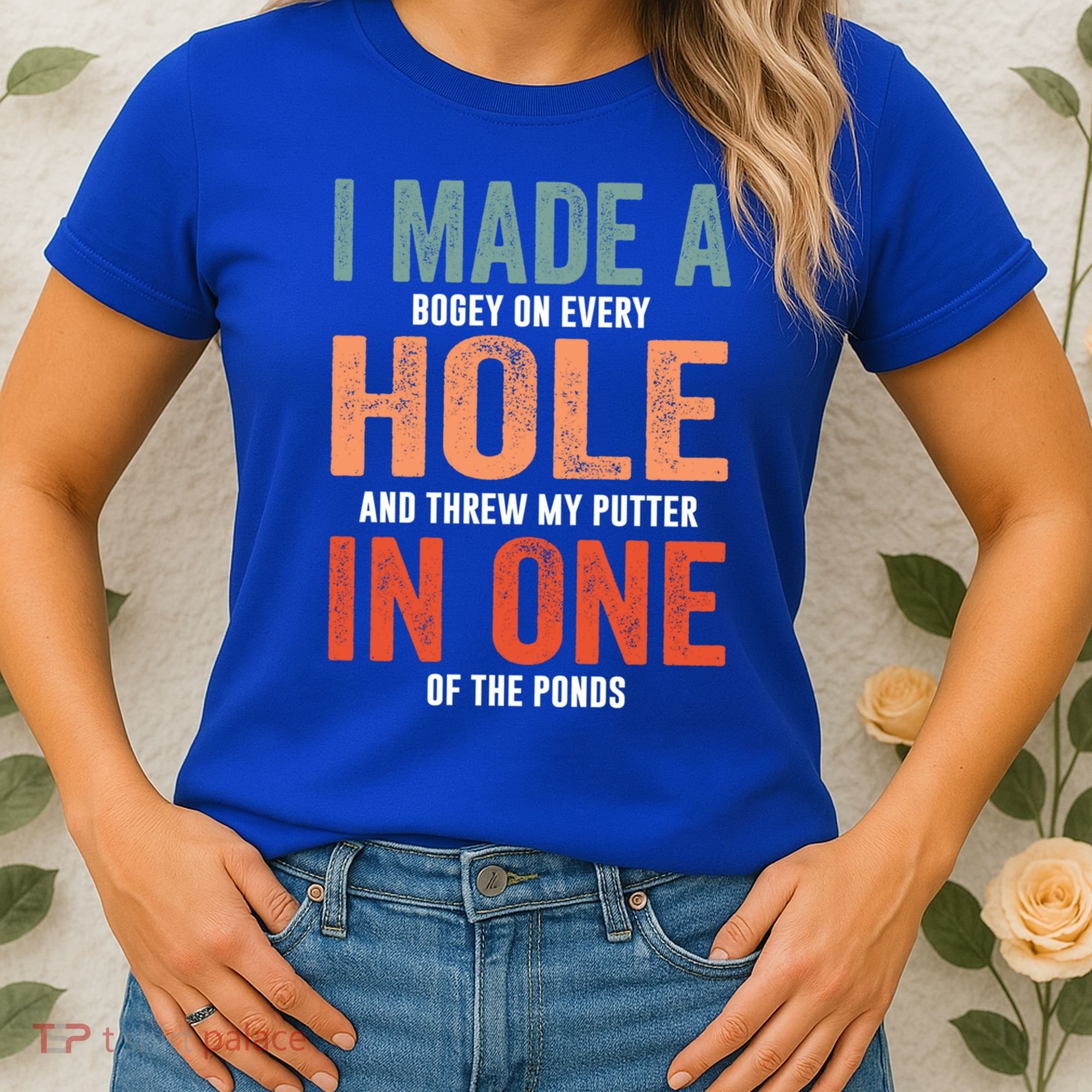 Hole In One Funny I Made A Bogey On Every Hole Golf Funny Gift Women's T-Shirt