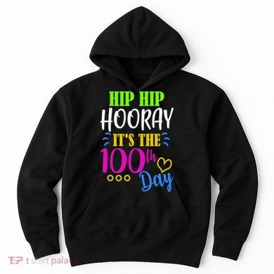 HIP HIP Hooray Its The 100th Day Of School  Hoodie