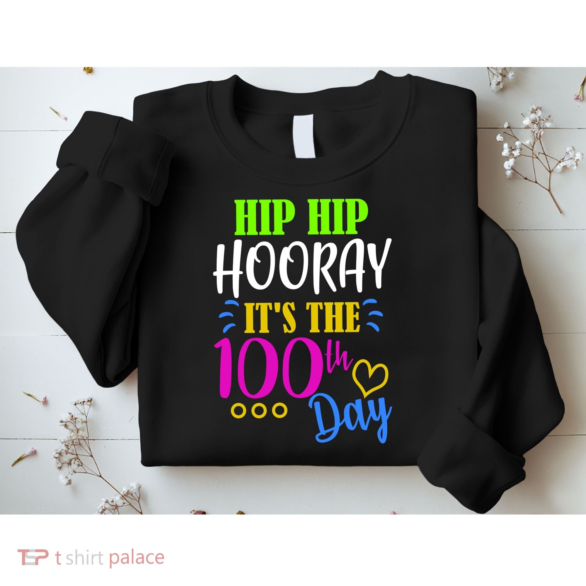 HIP HIP Hooray Its The 100th Day Of School  Sweatshirt