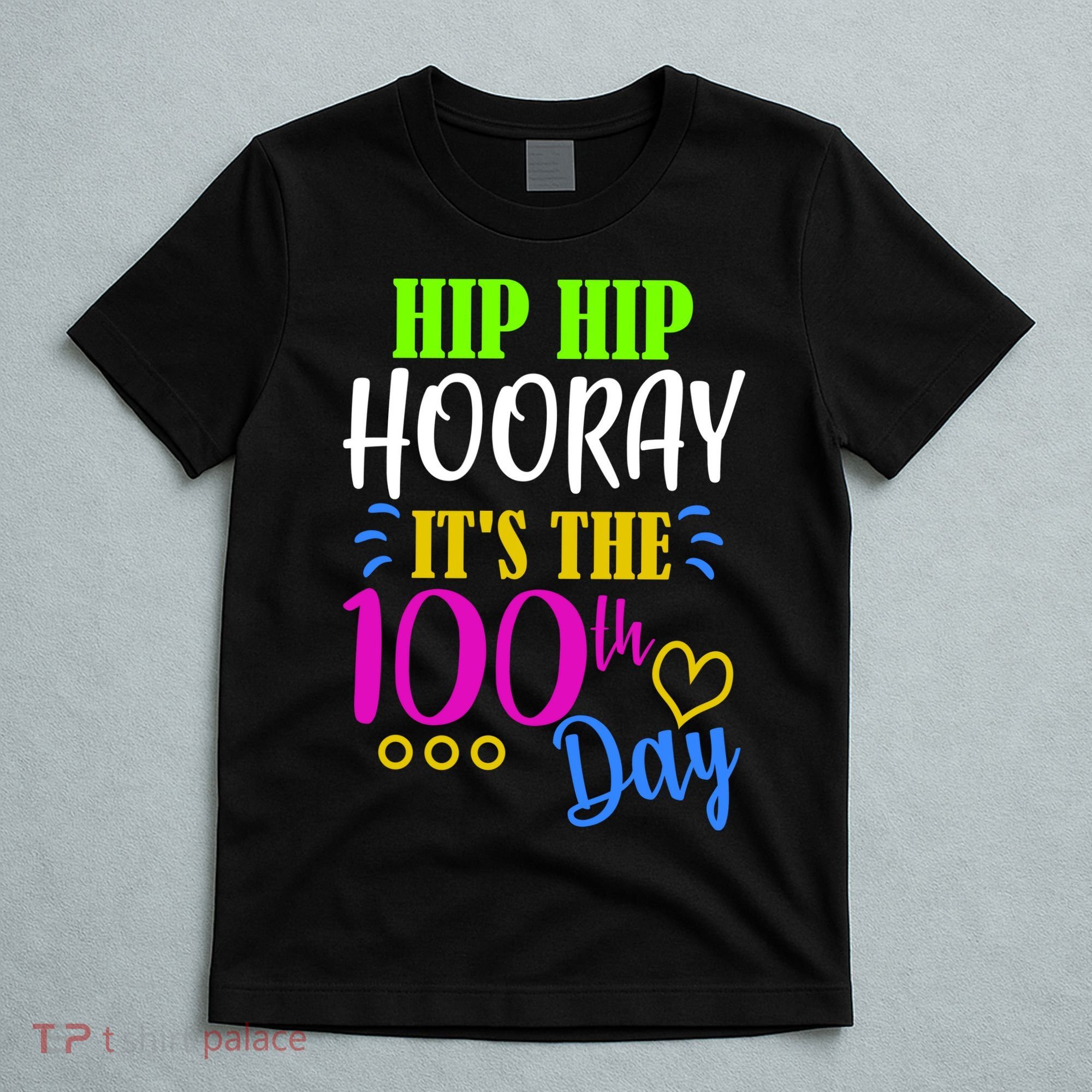 HIP HIP Hooray Its The 100th Day Of School  T-Shirt