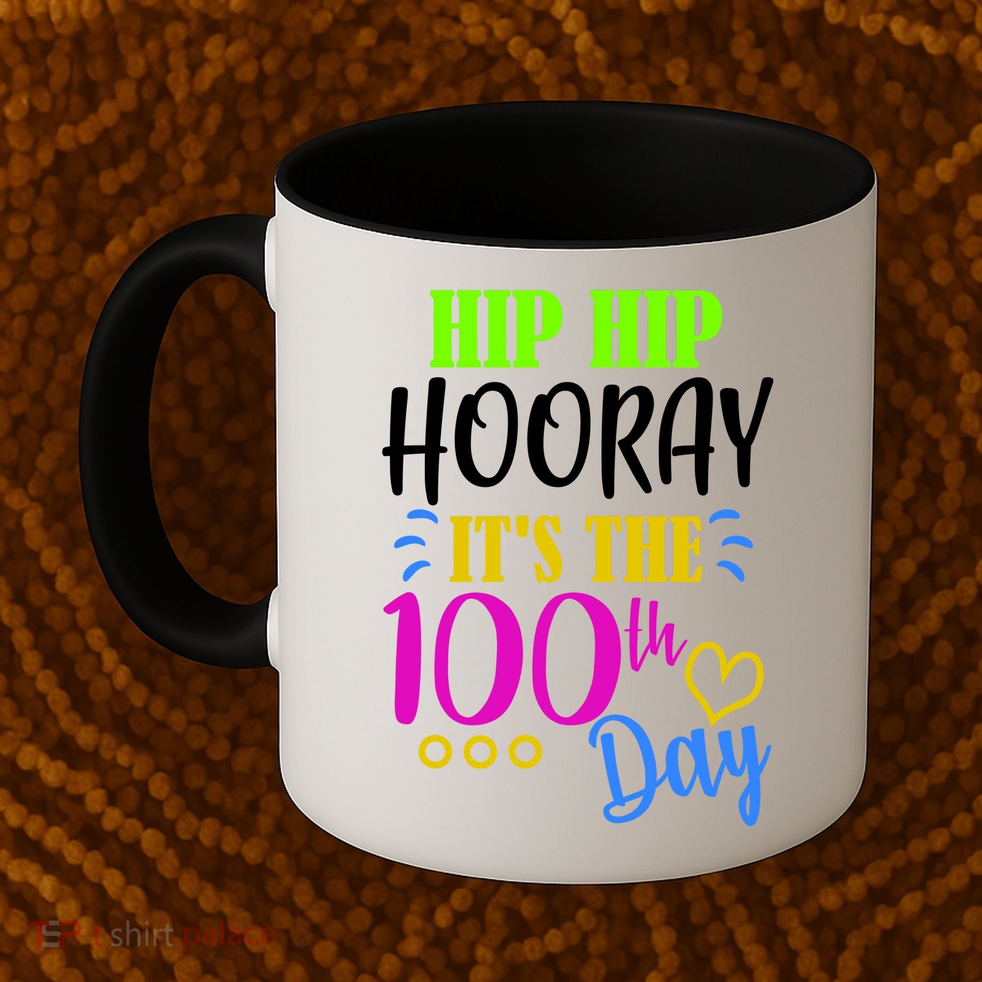 HIP HIP Hooray Its The 100th Day Of School  Coffee Mug
