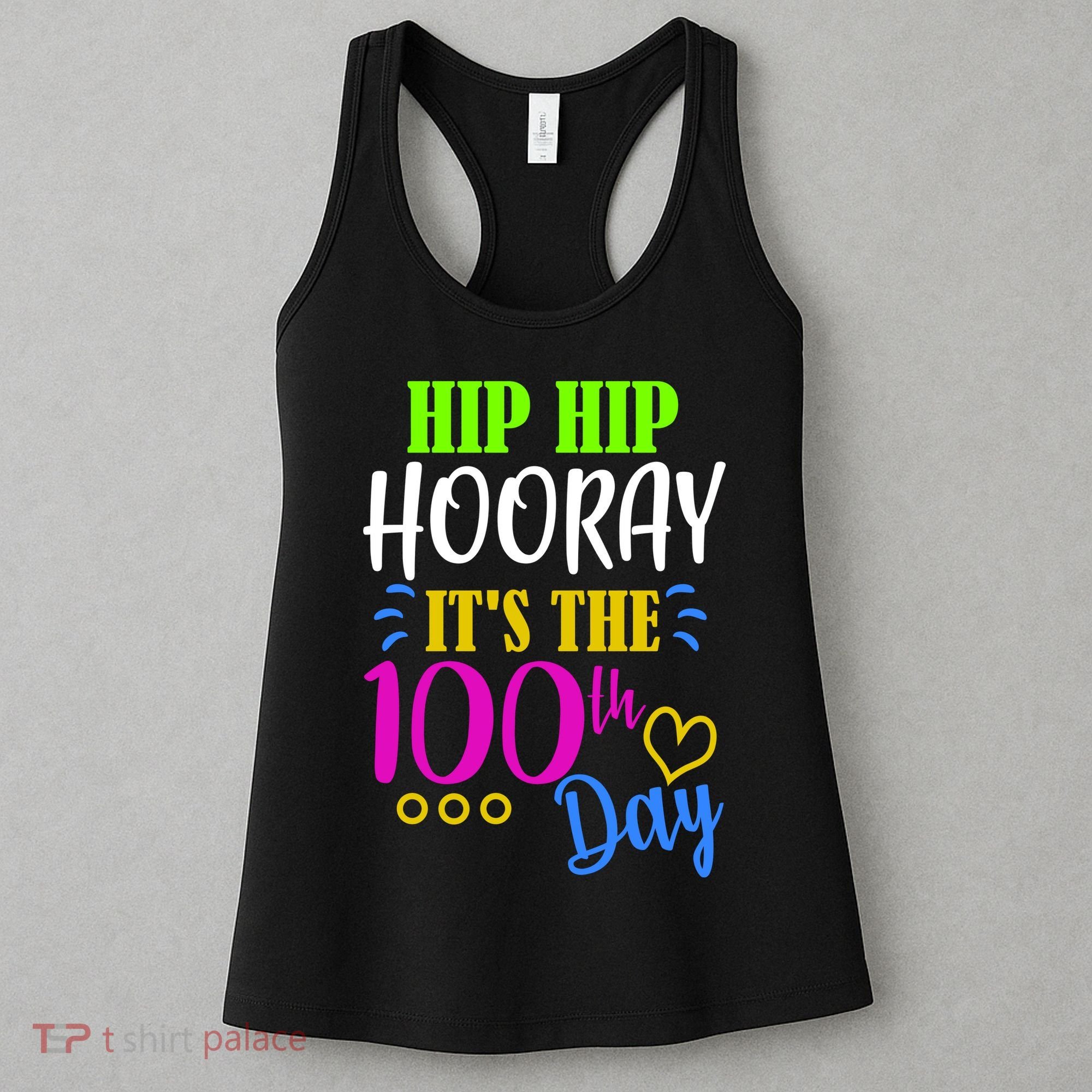 HIP HIP Hooray Its The 100th Day Of School  Women's Tank Top