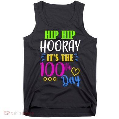 HIP HIP Hooray Its The 100th Day Of School  Tank Top