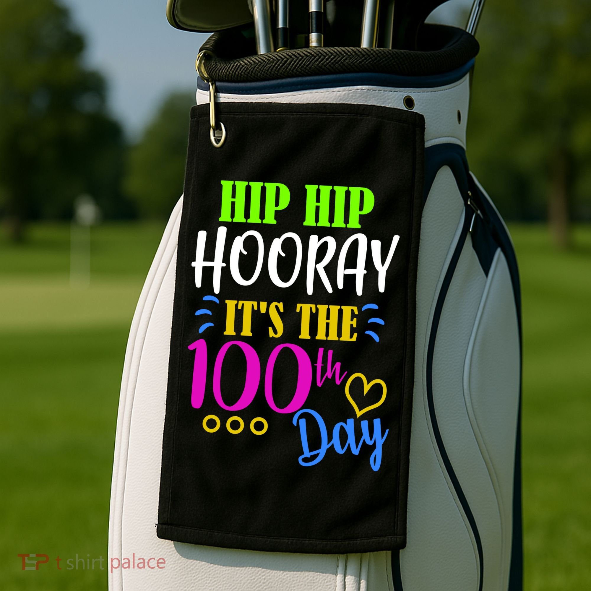 HIP HIP Hooray Its The 100th Day Of School  Golf Towel