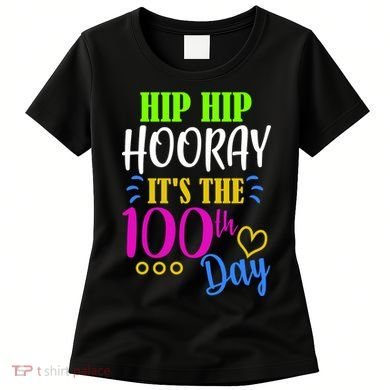 HIP HIP Hooray Its The 100th Day Of School  Women's T-Shirt