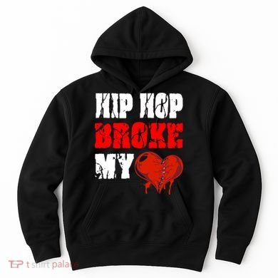 Hip Hop Broke My Heart Hoodie