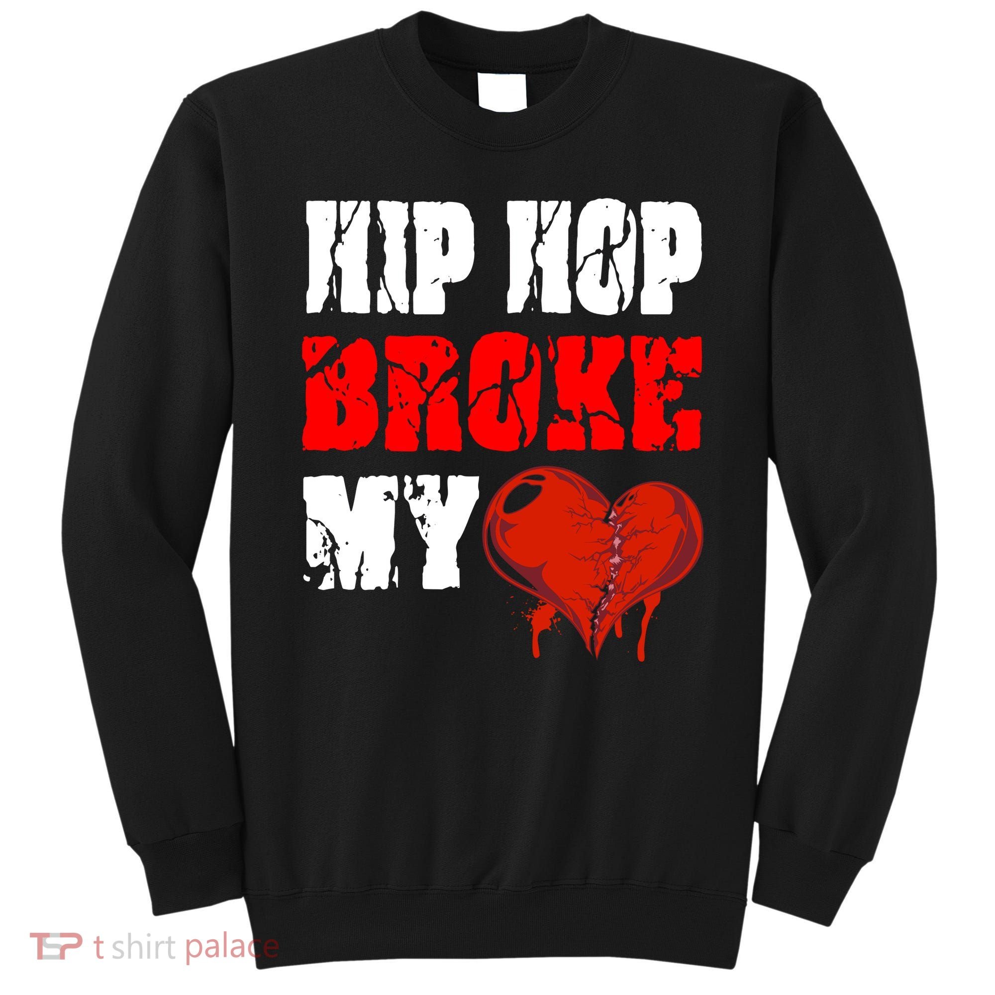 Hip Hop Broke My Heart Sweatshirt