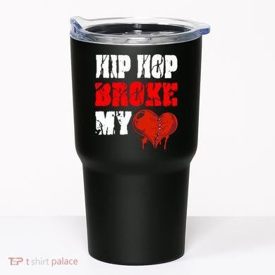 Hip Hop Broke My Heart Tumbler