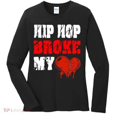 Hip Hop Broke My Heart Women's Long Sleeve Shirt