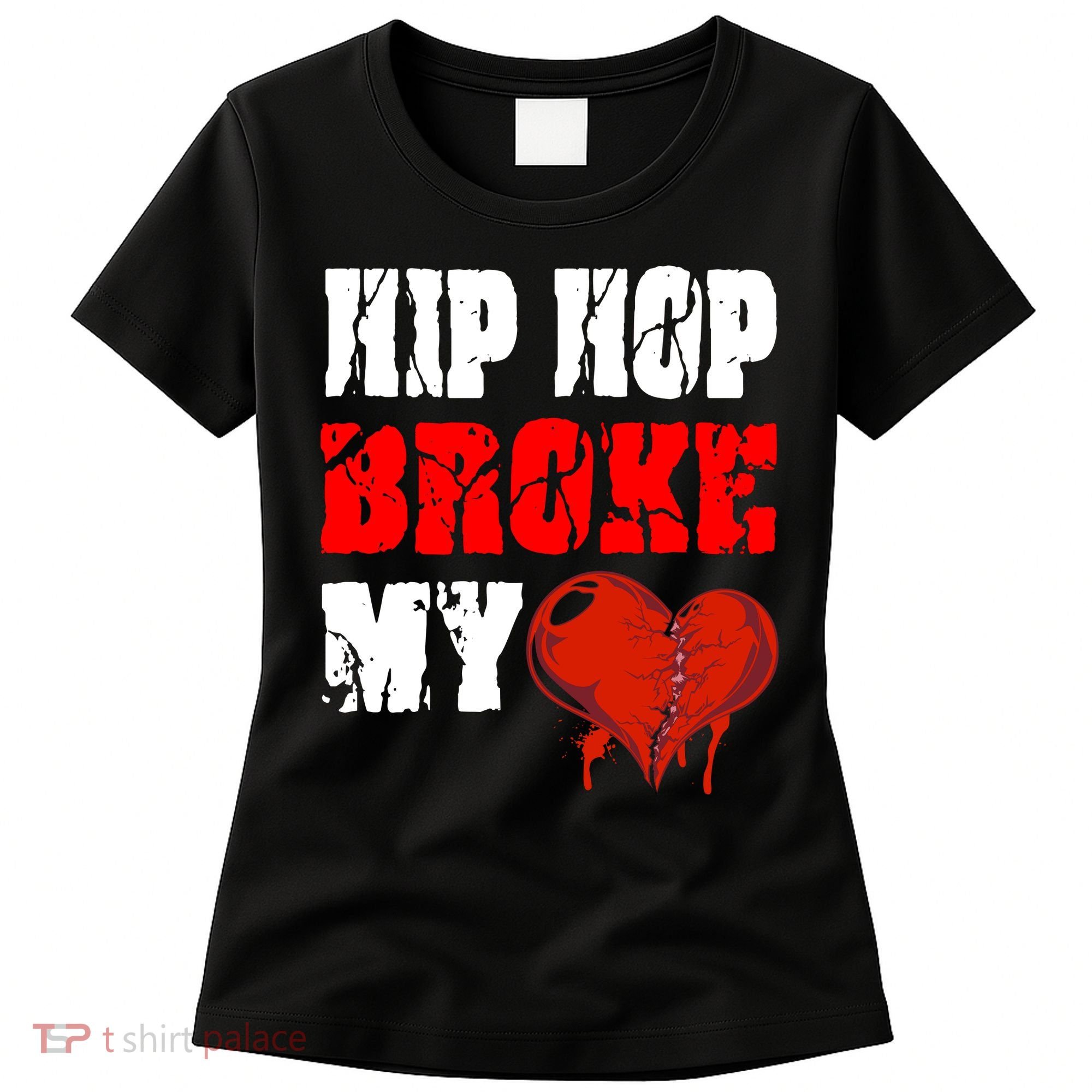 Hip Hop Broke My Heart Women's T-Shirt