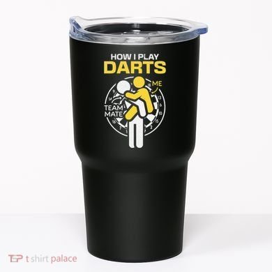How I Play Darts Funny Darts Player Tumbler