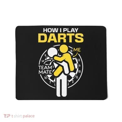 How I Play Darts Funny Darts Player Mousepad