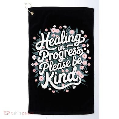 Healing In Progress Please Be Kind Floral Positive Golf Towel