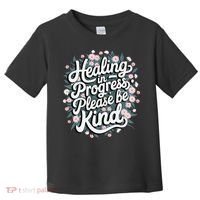 Healing In Progress Please Be Kind Floral Positive Toddler T-Shirt thumb 0