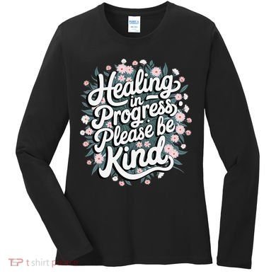 Healing In Progress Please Be Kind Floral Positive Women's Long Sleeve Shirt