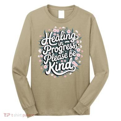 Healing In Progress Please Be Kind Floral Positive Long Sleeve Shirt