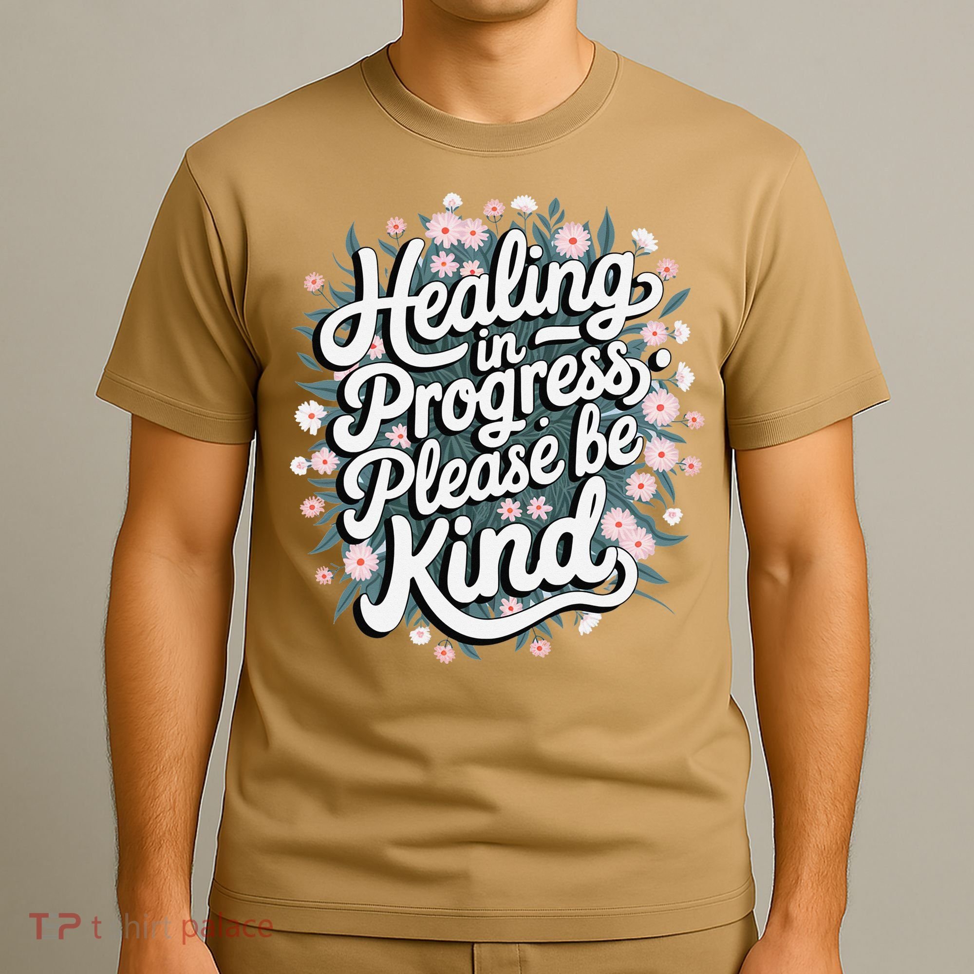 Healing In Progress Please Be Kind Floral Positive T-Shirt
