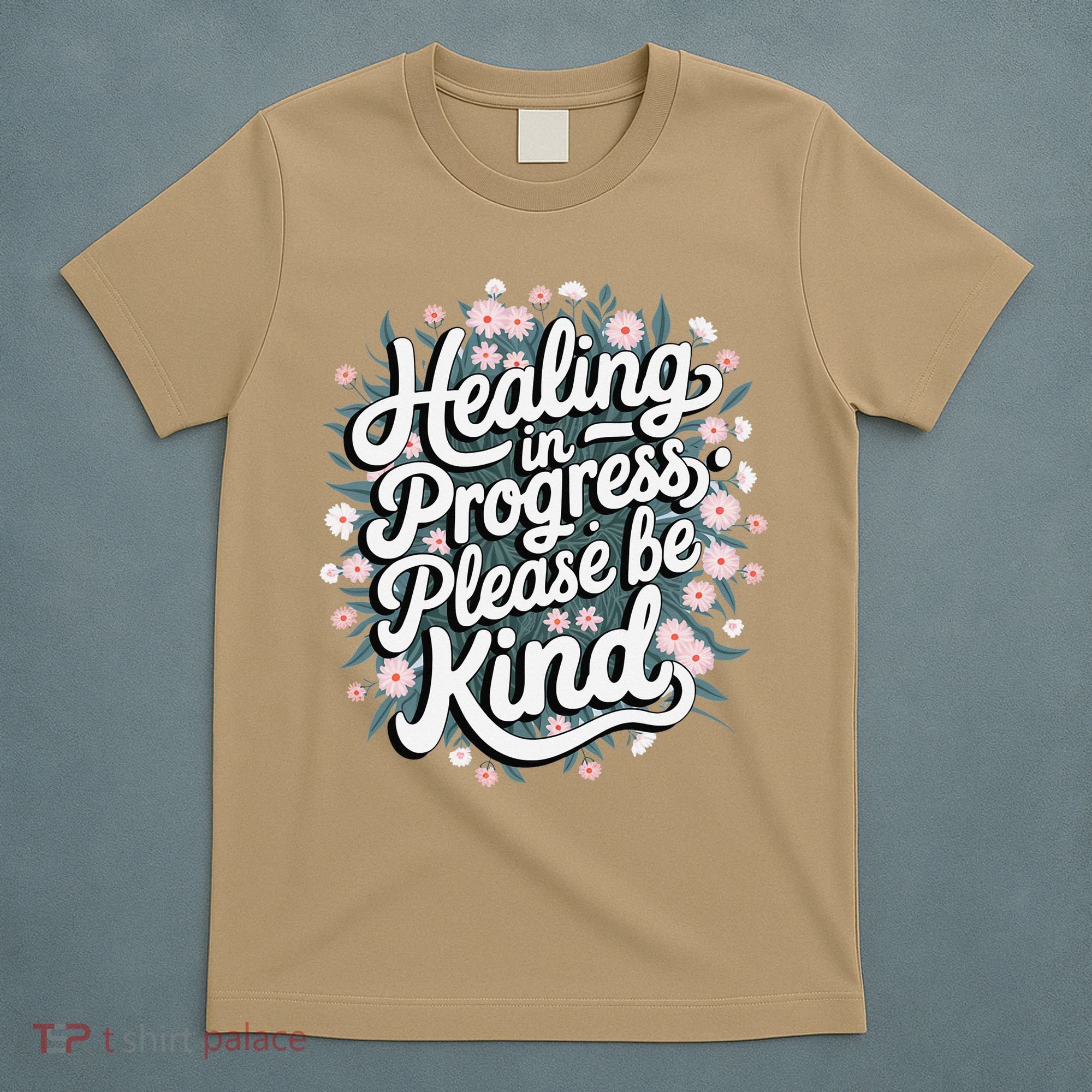 Healing In Progress Please Be Kind Floral Positive T-Shirt