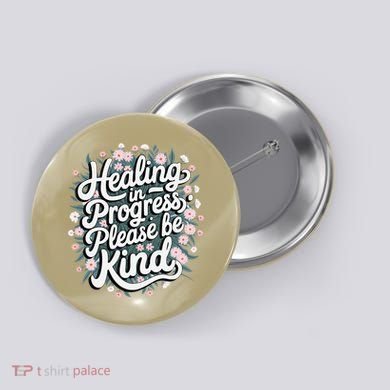 Healing In Progress Please Be Kind Floral Positive Button