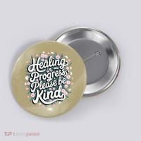 Healing In Progress Please Be Kind Floral Positive Button thumb 0