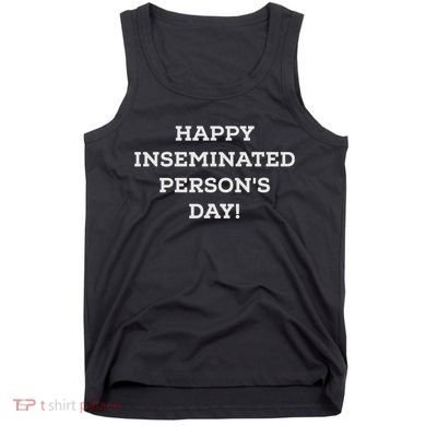 Happy Inseminated PersonS Day MotherS Day Tank Top